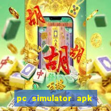 pc simulator apk dinheiro infinito